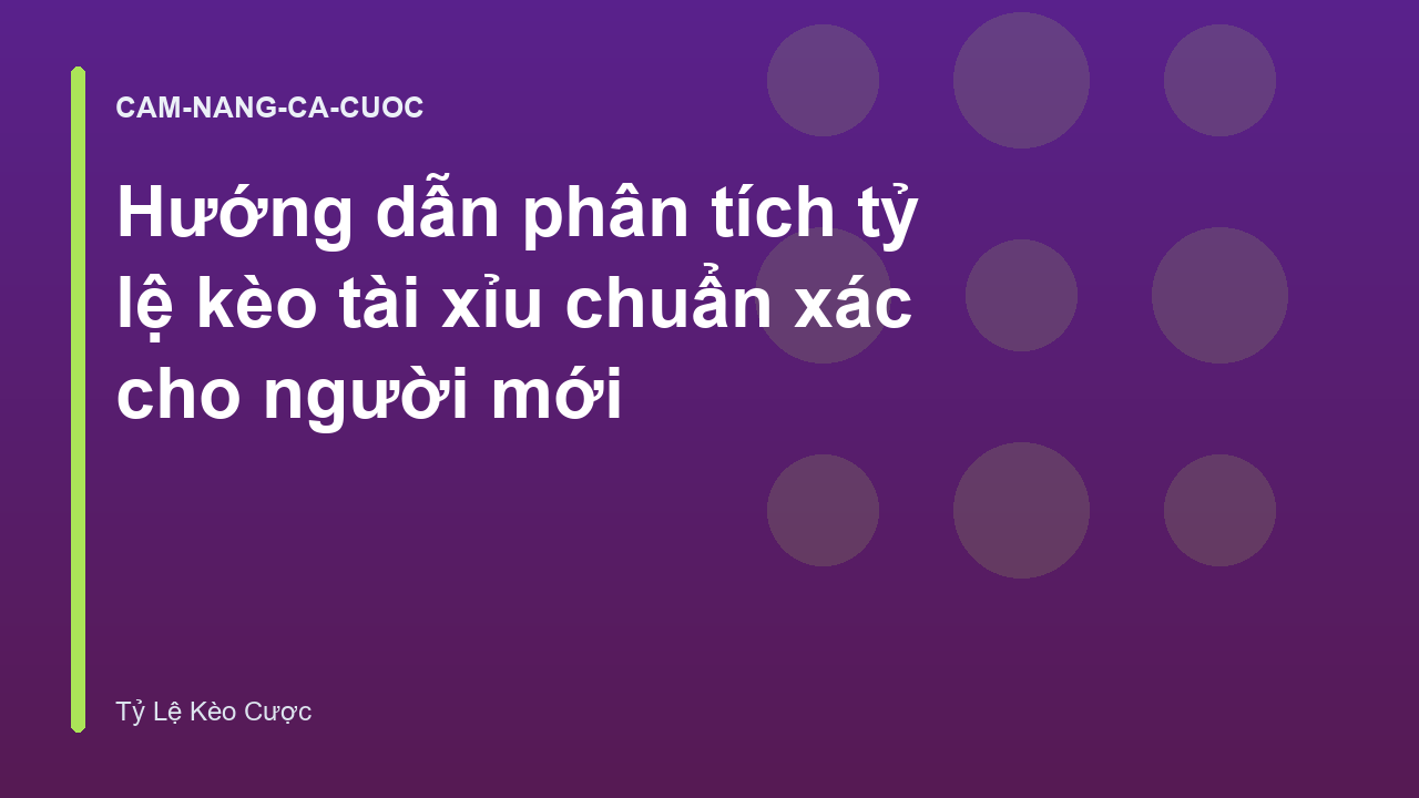 Hướng dẫn phân tích tỷ lệ kèo tài xỉu chuẩn xác cho người mới