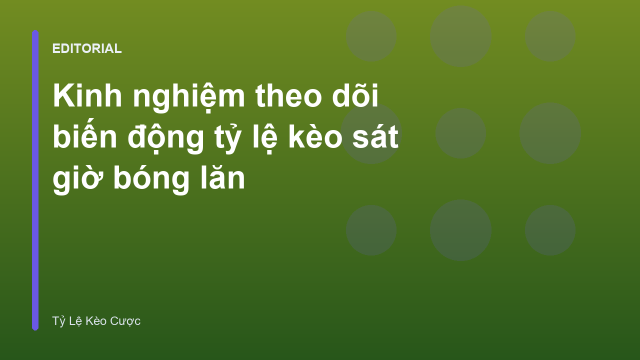 Phân tích biến động tỷ lệ kèo bóng đá