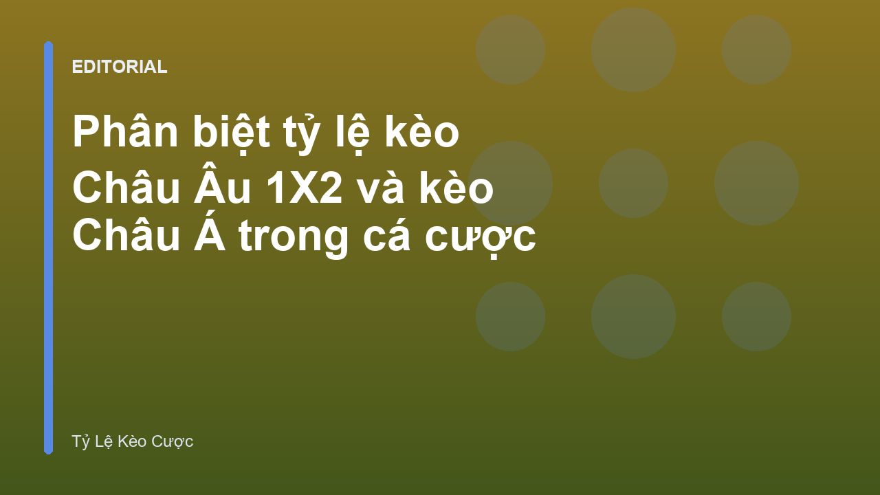 So sánh tỷ lệ kèo Châu Âu và Châu Á